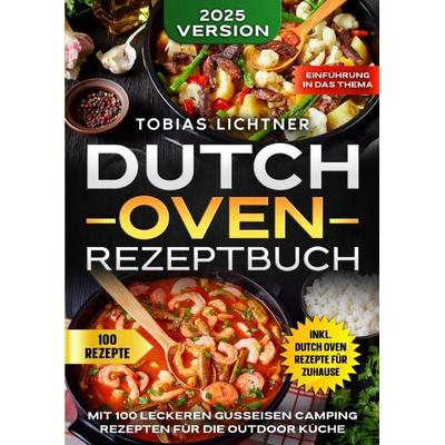 Dutch Oven Rezeptbuch, Taschenbuch von Tobias Lichtner, Epubli, 978-3-8197-2250-9