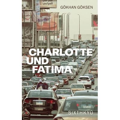 Charlotte und Fatima, Taschenbuch von Gökhan Göksen, Sixthkyu Verlag