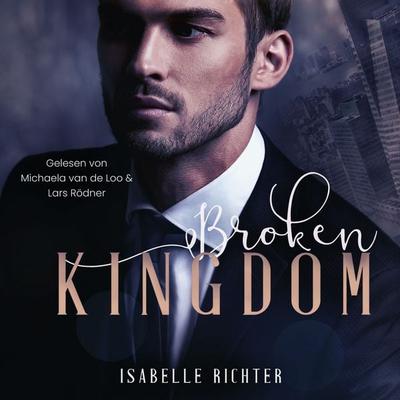 Broken Kingdom (Kingdom-Trilogie 1) - Isabelle Richter, Audio, 4069828494046