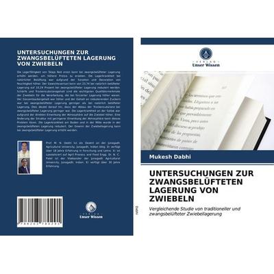 Untersuchungen Zur Zwangsbelüfteten Lagerung von Zwiebeln, Taschenbuch von Mukesh Dabhi,N. C. Patel, Verlag Unser Wissen, 978-620-3-78029-1