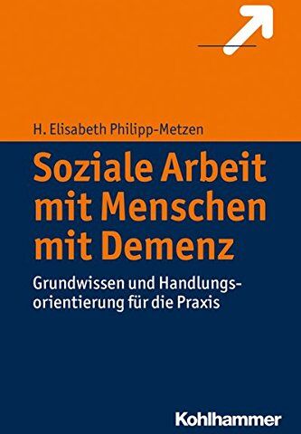 Philipp-Metzen, H. Elisabeth - Soziale Arbeit mit Menschen mit Demenz: Grundwissen und Handlungsorientierung für die Praxis - Preis vom 15.10.2026 23:06:25 h