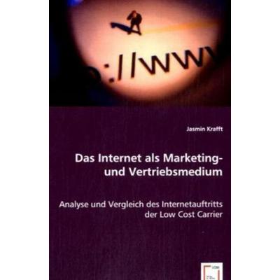 Krafft, J: Das Internet als Marketing- und Vertriebsmedium, Taschenbuch von Jasmin Krafft, VDM, 978-3-639-06096-6