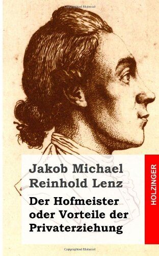 Lenz, Jakob Michael Reinhold - Der Hofmeister oder Vorteile der Privaterziehung: Eine Komödie - Preis vom 11.10.2026 15:43:13 h