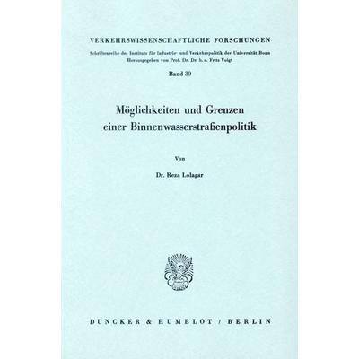Möglichkeiten und Grenzen einer Binnenwasserstraßenpolitik., Taschenbuch von Reza Lolagar, Duncker & Humblot, 978-3-428-03858-9