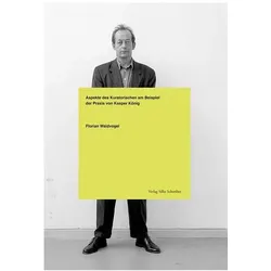 Aspekte des Kuratorischen am Beispiel der Praxis von Kasper König, Fachbücher von Florian Waldvogel