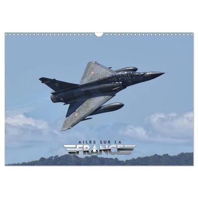 Ailes sur la France (Calendrier mural 2026 DIN A3 vertical), CALVENDO calendrier mensuel