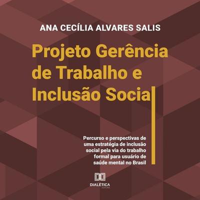 Projeto Gerência de Trabalho e Inclusão Social - Ana Cecília Alvares Salis, Audio, 9786527059547