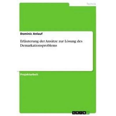 Erläuterung der Ansätze zur Lösung des Demarkationsproblems, Taschenbuch von Dominic Anlauf, GRIN, 978-3-668-92467-3
