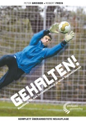 Peter Greiber - GEHALTEN!: Handbuch für das Torwarttraining in allen Jugendklassen - Preis vom 01.10.2026 17:08:56 h