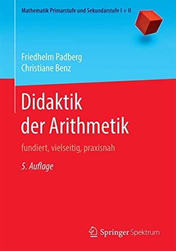 Friedhelm Padberg - Didaktik der Arithmetik: fundiert, vielseitig, praxisnah (Mathematik Primarstufe und Sekundarstufe I + II) - Preis vom 01.10.2026 17:08:56 h