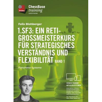 1. Sf3: Ein Reti-Großmeisterkurs für strategisches Verständnis und Flexibilität - Band 1