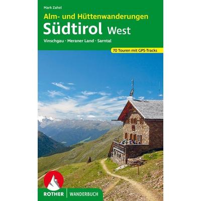 ROTHER Wanderbuch Alm- und Hüttenwanderungen Südtirol West, Taschenbuch von Mark Zahel, Rother Bergverlag, 978-3-7633-3309-7