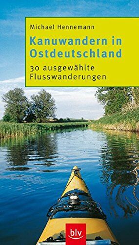 Michael Hennemann - Kanuwandern in Ostdeutschland: 30 ausgewählte Flusswanderungen - Preis vom 09.10.2026 07:28:09 h