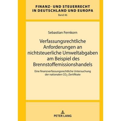 Verfassungsrechtliche Anforderungen an nichtsteuerliche Umweltabgaben am Beispiel des Brennstoffemissionshandels, Gebundene Ausgabe von Sebastian