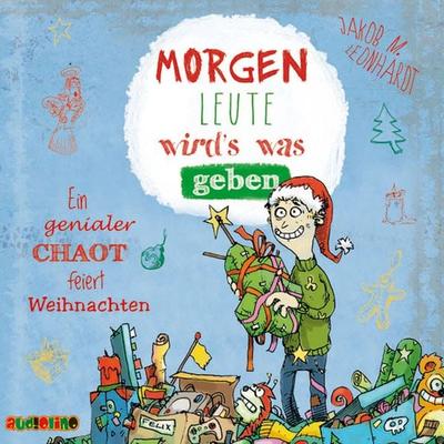 Morgen Leute wird's was geben - Ein genialer Chaot feiert Weihnachten - Jakob M. Leonhardt, Audio, 4057664026446