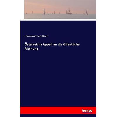 Österreichs Appell an die öffentliche Meinung, Taschenbuch von Hermann Leo Back, Hansebooks, 978-3-7411-8455-0