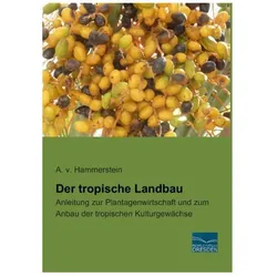 Der tropische Landbau, Fachbücher von A. v. Hammerstein, A v Hammerstein