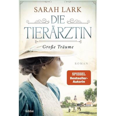 Die Tierärztin - Große Träume, Taschenbuch von Sarah Lark, Lübbe, 978-3-404-18797-3
