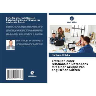 Erstellen einer relationalen Datenbank mit einer Gruppe von englischen Sätzen, Taschenbuch von Maitham Al-Rubai, Verlag Unser Wissen,