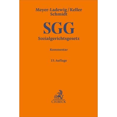 Sozialgerichtsgesetz. SGG, Gebundene Ausgabe von Jens Meyer-Ladewig,Stephan Leitherer,Wolfgang Keller,Benjamin Schmidt,Sylvia Schmidt, C.H. Beck,