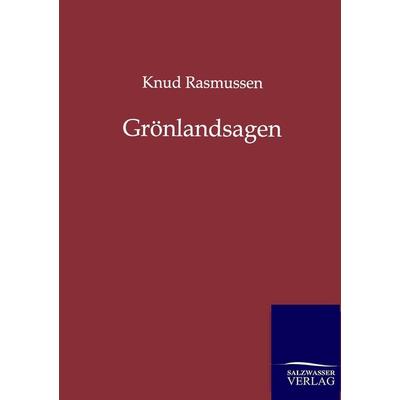 Grönlandsagen, Taschenbuch von Knud Rasmussen, Salzwasser, 978-3-8460-0273-5