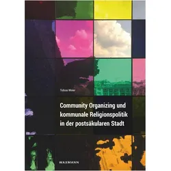 Community Organizing und kommunale Religionspolitik in der postsäkularen Stadt, Fachbücher von Tobias Meier