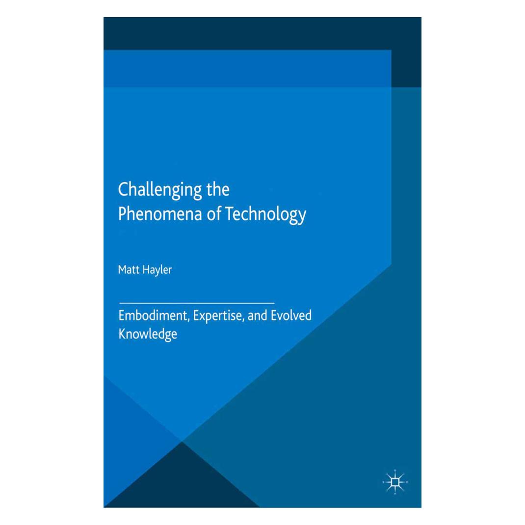 Springer Challenging the Phenomena of Technology (Englisch, Softcover, M. Hayler) (55616466)