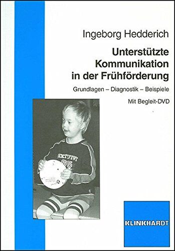 Ingeborg Hedderich - Unterstützte Kommunikation in der Frühförderung: Grundlagen - Diagnostik - Beispiele - Preis vom 30.09.2026 09:01:18 h