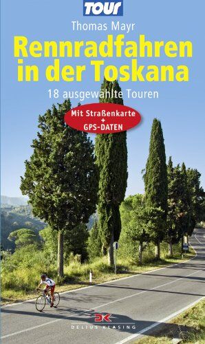 Thomas Mayr - Rennradfahren in der Toskana: 18 ausgewählte Touren - Mit Straßenkarte und GPS-Daten - Preis vom 15.10.2026 23:06:25 h