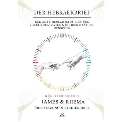 Der Hebräerbrief - Künstler Edition - Rhema Studienbibel, Taschenbuch von James & Rhema,Temi M. Amosu, Tredition, 978-3-384-92020-1