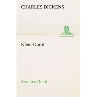 Dickens, C: Klein-Dorrit. Zweites Buch, Taschenbuch von Charles Dickens, Tredition GmbH, 978-3-8424-2144-8