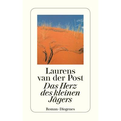 Das Herz des kleinen Jägers, Taschenbuch von Laurens van der Post, Diogenes, 978-3-257-22821-2