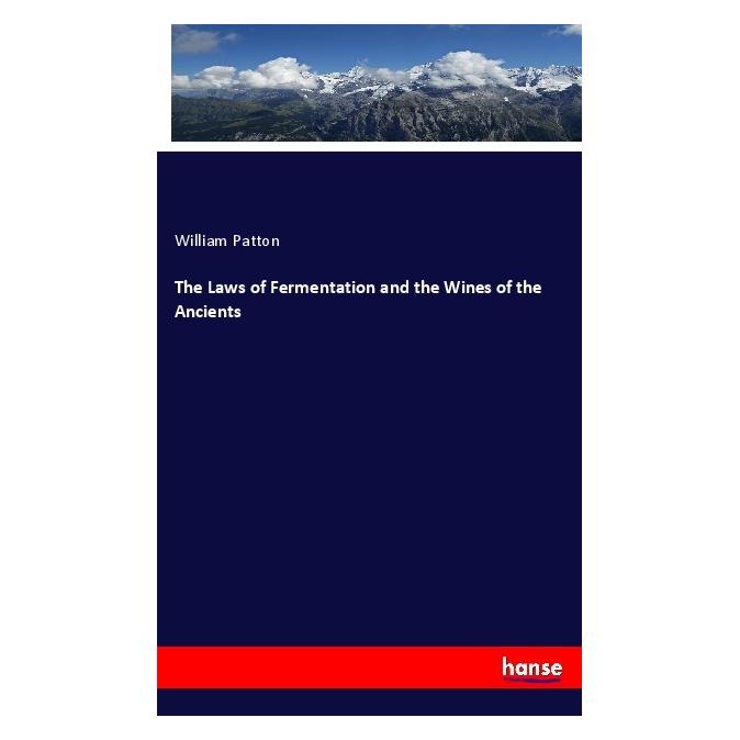 Hansebooks The Laws of Fermentation and the Wines of the Ancients (Deutsch, Softcover, William Patton) (56205031)