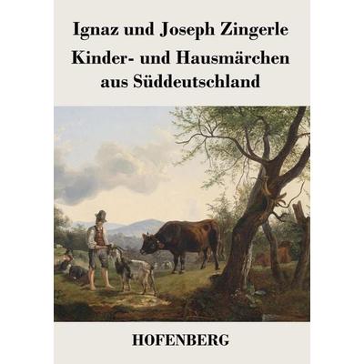 Kinder- und Hausmärchen aus Süddeutschland, Taschenbuch von Ignaz Zingerle,Joseph Zingerle, BoD - Books on Demand, 978-3-8430-2736-6