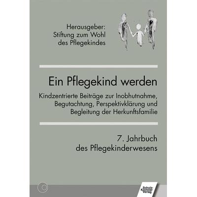 Ein Pflegekind werden. 7. Jahrbuch des Pflegekinderwesens, Taschenbuch von Karin Grossmann,Arnim Westermann,Maud Zitelmann, Schulz-Kirchner,