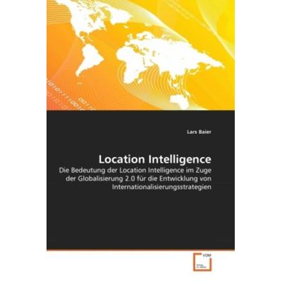 Baier, L: Location Intelligence, Taschenbuch von Lars Baier, VDM, 978-3-639-34780-7