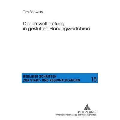 Die Umweltprüfung in gestuften Planungsverfahren, Taschenbuch von Tim Schwarz, Peter Lang GmbH, Internationaler Verlag der Wissenschaften,