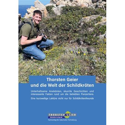 Thorsten Geier und die Welt der Schildkröten, Taschenbuch von Thorsten Geier, Kleintierverlag, 978-3-944484-38-9