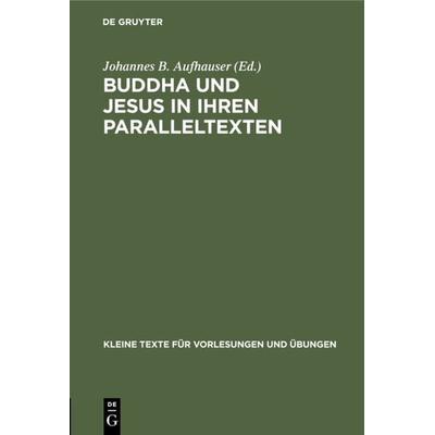 Buddha und Jesus in ihren Paralleltexten, Gebundene Ausgabe von , De Gruyter, 978-3-11-121094-0
