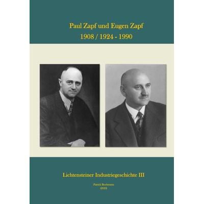 Lichtensteiner Industriegeschichte / Paul Zapf und Eugen Zapf 1908 / 1924 - 1990, Taschenbuch von Patrick Bochmann, Epubli, 978-3-7598-8121-2