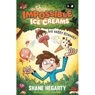 The Shop of Impossible Ice Creams: Big Berry Robbery, Taschenbuch von Shane Hegarty, Hachette Children's Book, 978-1-4449-6252-9