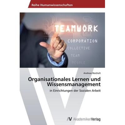 Organisationales Lernen und Wissensmanagement, Taschenbuch von Andreas Reichelt, AV Akademikerverlag, 978-3-639-64460-9