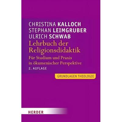Kalloch, C: Lehrbuch der Religionsdidaktik, Taschenbuch von Christina Kalloch,Stephan Leimgruber,Ulrich Schwab, Herder