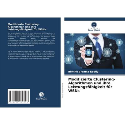 Modifizierte Clustering-Algorithmen und ihre Leistungsfähigkeit für WSNs, Taschenbuch von Bonthu Brahma Reddy, Verlag Unser Wissen, 978-620-8-91972-6