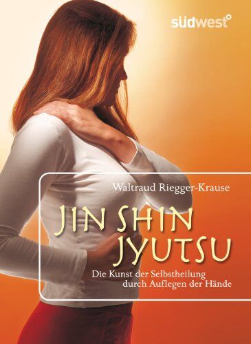 Waltraud Riegger-Krause - Jin Shin Jyutsu: Die Kunst der Selbstheilung durch Auflegen der Hände - Preis vom 09.10.2026 07:28:09 h