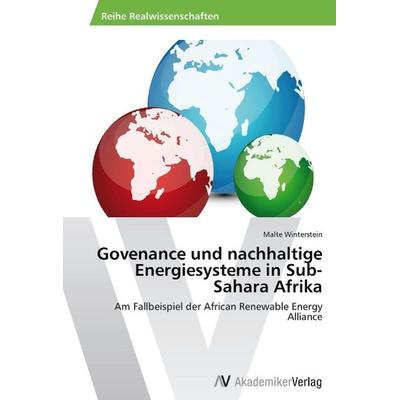 Govenance und nachhaltige Energiesysteme in Sub-Sahara Afrika, Taschenbuch von Malte Winterstein, AV Akademikerverlag, 978-3-639-45697-4