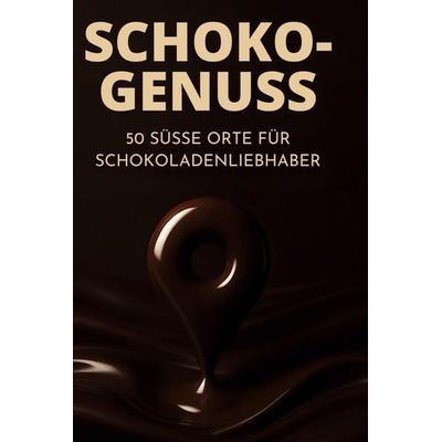 Schoko-Genuss, Gebundene Ausgabe von Hannah Horn, BoD - Books on Demand, 978-3-695-34500-7