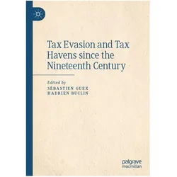 Tax Evasion and Tax Havens since the Nineteenth Century, Fachbücher von Hadrien Buclin, Sébastien Guex