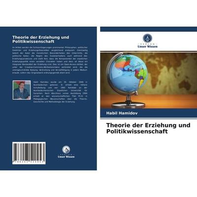 Theorie der Erziehung und Politikwissenschaft, Taschenbuch von Habil Hamidov, Verlag Unser Wissen, 978-620-3-52045-3