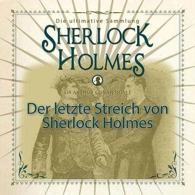 Sherlock Holmes, Die ultimative Sammlung, Der letzte Streich (Ungekürzt) - Arthur Conan Doyle, Audio, 9783836809283